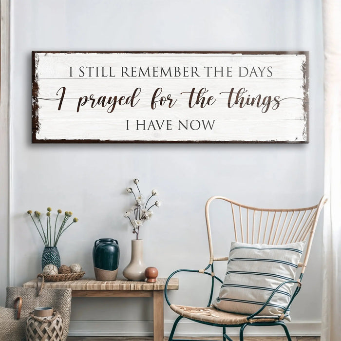 Prayed for the Things I have Now Faith Sign by Tailored Canvases