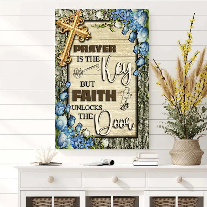 Prayer Is The Key But Faith Unlocks The Door Faith Sign IV by Tailored Canvases