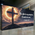 Psalm 23:1 - The Lord Is My Shepherd I Shall Not Want Faith Sign by Tailored Canvases