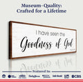 Psalm 27:13 - I Have Seen The Goodness of God Faith Sign by Tailored Canvases