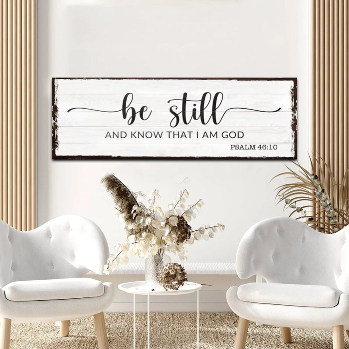 Psalm 46:10 - Be Still Sign by Tailored Canvases