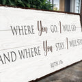 Ruth 1:16: Where You Go I Will Go Faith Sign by Tailored Canvases