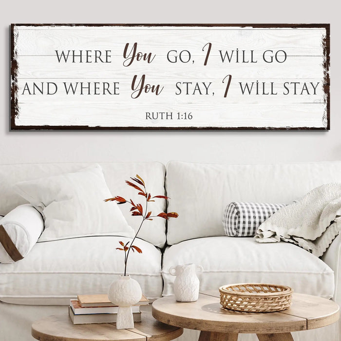 Ruth 1:16: Where You Go I Will Go Faith Sign by Tailored Canvases
