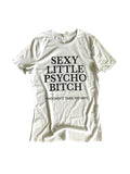 Sexy Little Psycho B*tch....who don't take no sh*t Tee {Ladies} by The House of Stylez