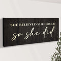 She Believed She Could So She Did Sign II by Tailored Canvases