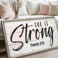 She Is Strong Proverbs 31:25 Faith Sign by Tailored Canvases