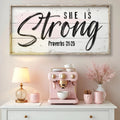 She Is Strong Proverbs 31:25 Faith Sign by Tailored Canvases