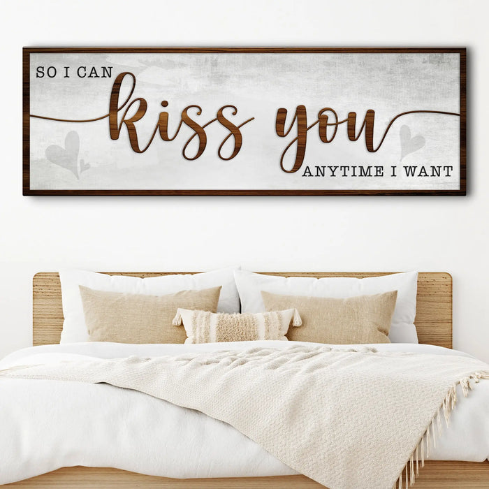 So I Can Kiss You Anytime I Want Bedroom Sign II by Tailored Canvases