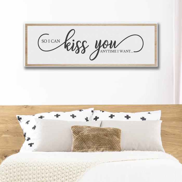 So I Can Kiss You Anytime I Want Sign by Tailored Canvases