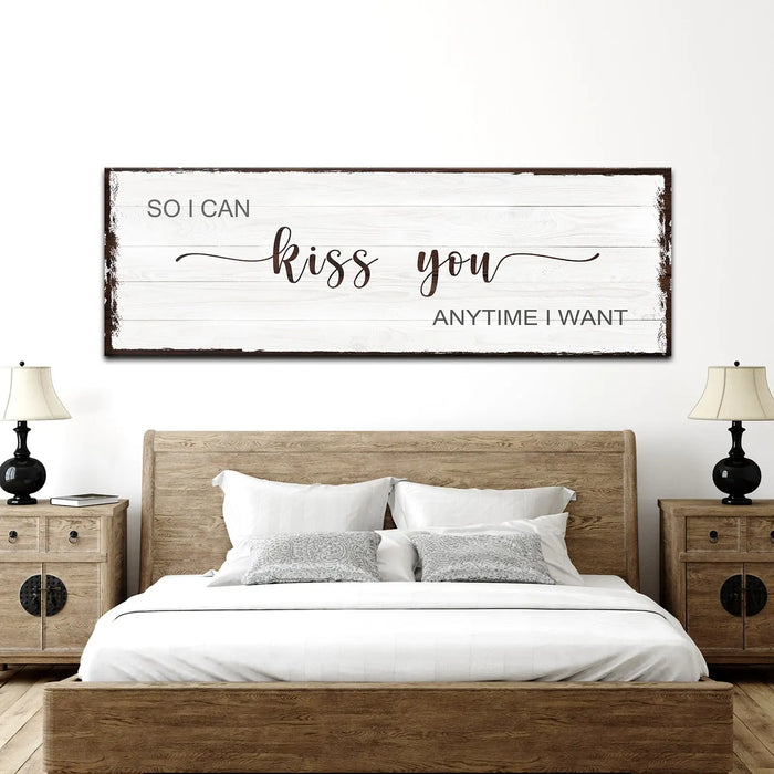 So I Can Kiss You Anytime I Want Sign II by Tailored Canvases