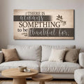 Something To Be Thankful Faith Wall Sign by Tailored Canvases