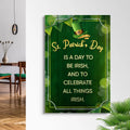St. Patrick's Day Is A Day To Be Irish Sign by Tailored Canvases