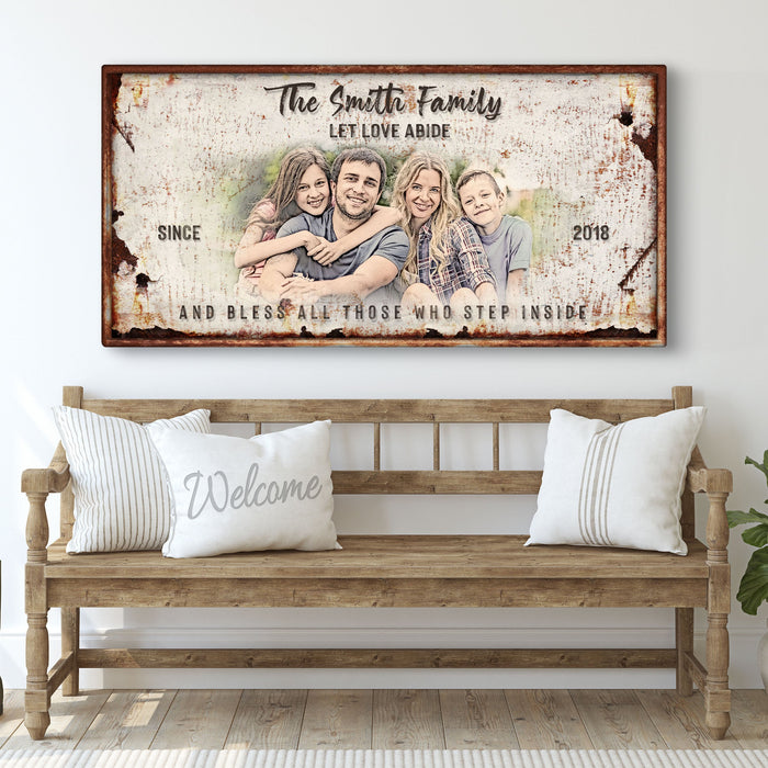 Let Love Abide And Bless All Those Who Step Inside Sign by Tailored Canvases