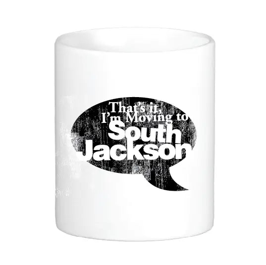 That's it! I'm Moving to South Jackson! Mug by Swell-O-Phonic