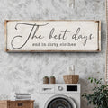 The Best Days End In Dirty Clothes Laundry Sign II by Tailored Canvases