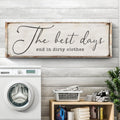 The Best Days End In Dirty Clothes Laundry Sign II by Tailored Canvases