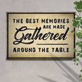 The Best Memories Are Made Gathered Around The Table Sign III by Tailored Canvases