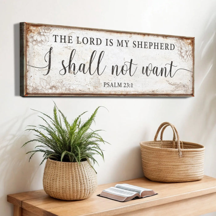 The Lord Is My Shepherd I Shall Not Want Psalm 23:1 Faith Sign by Tailored Canvases
