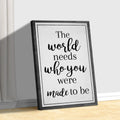 The World Needs Who You Were Made To Be Sign III by Tailored Canvases