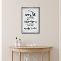 The World Needs Who You Were Made To Be Sign III by Tailored Canvases