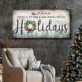 There's No Place Like Home For The Holidays Christmas Sign IV by Tailored Canvases