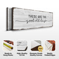 These Are The Good Old Days Sign by Tailored Canvases