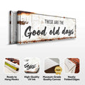 These Are The Good Old Days Sign III by Tailored Canvases
