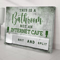 This Is A Bathroom Not An Internet Cafe Sign by Tailored Canvases