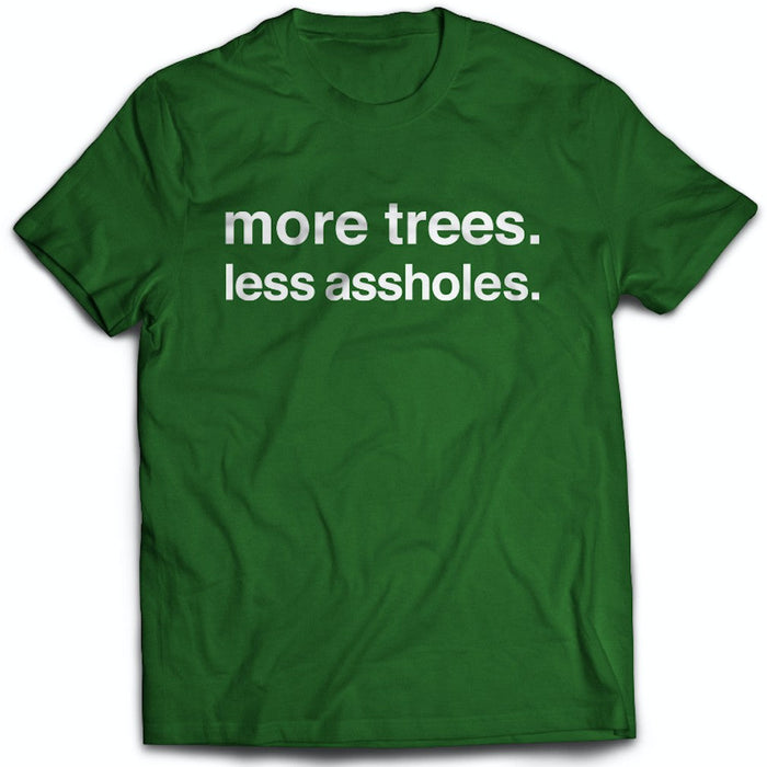 more trees, less assholes - FØLKS Series Tee by Swell-O-Phonic