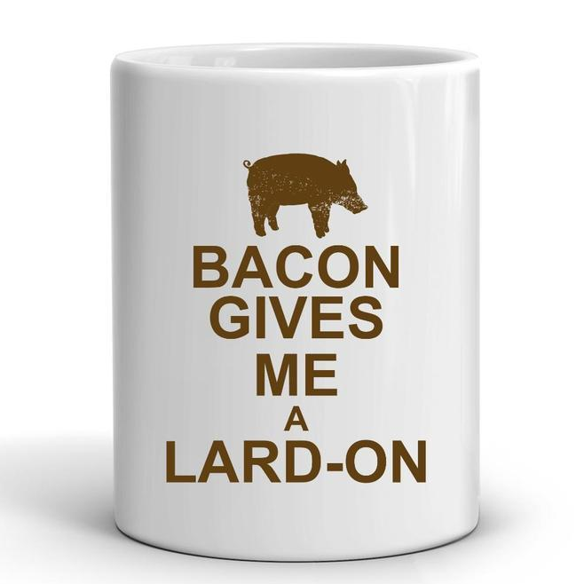 Bacon Gives Me a Lard-On Mug by Swell-O-Phonic