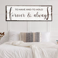 To Have And To Hold Forever And Always Sign by Tailored Canvases