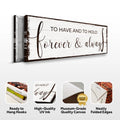 To Have And To Hold Forever And Always Sign by Tailored Canvases