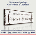 To Have And To Hold Forever And Always Sign by Tailored Canvases