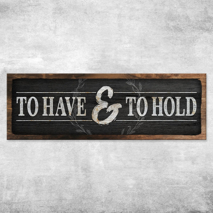 To Have And To Hold Sign III by Tailored Canvases