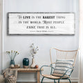 To Live Is The Rarest Thing Farmhouse Sign by Tailored Canvases
