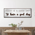 Today Is A Good Day Sign by Tailored Canvases
