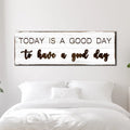 Today Is A Good Day Sign by Tailored Canvases