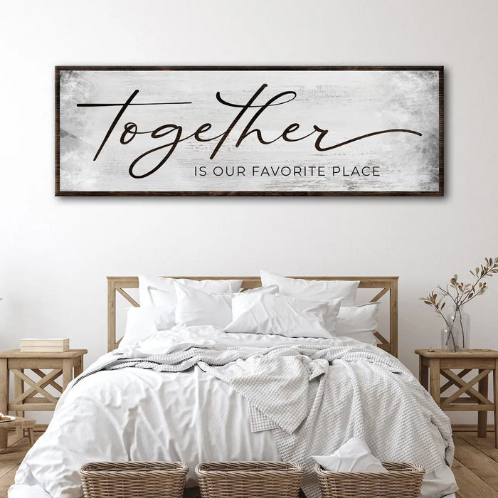 Together Is Our Favorite Place Sign by Tailored Canvases