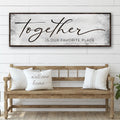 Together Is Our Favorite Place Sign by Tailored Canvases