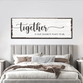 Together Is Our Place To Be Sign by Tailored Canvases