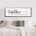 Together Is Our Place To Be Sign by Tailored Canvases