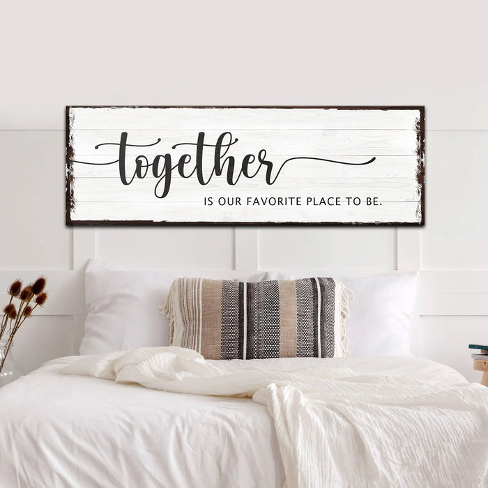 Together Is Our Place To Be Sign by Tailored Canvases