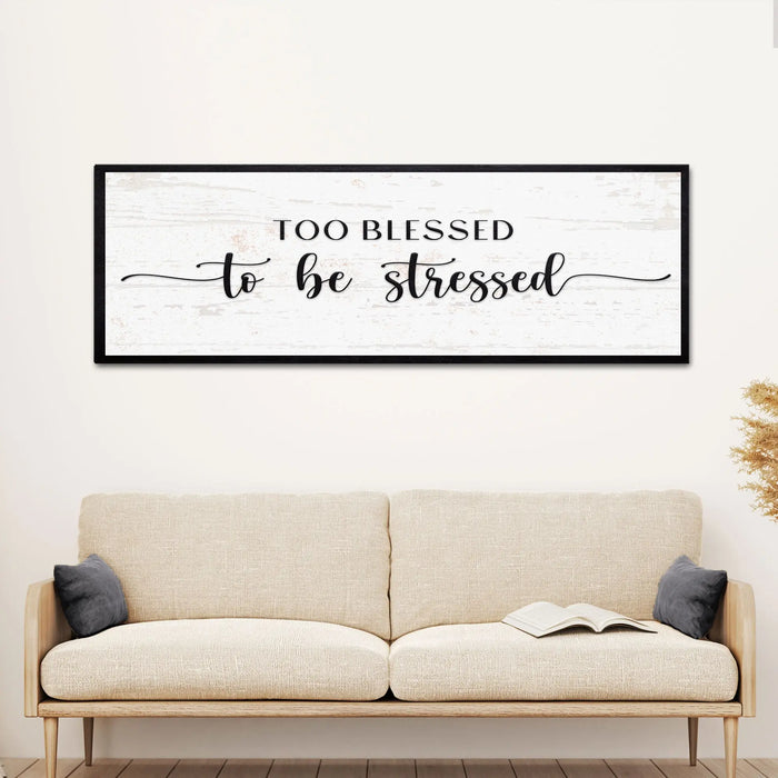 Too Blessed To Be Stressed Sign II by Tailored Canvases