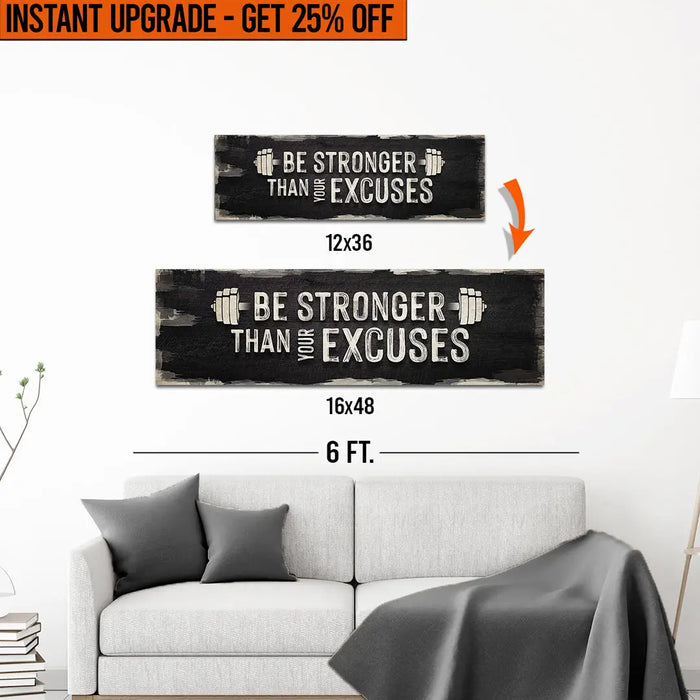 Upgrade Your 12x36 Inches 'Be Stronger Than Your Excuses' Canvas Measuring To 16x48 Inches by Tailored Canvases