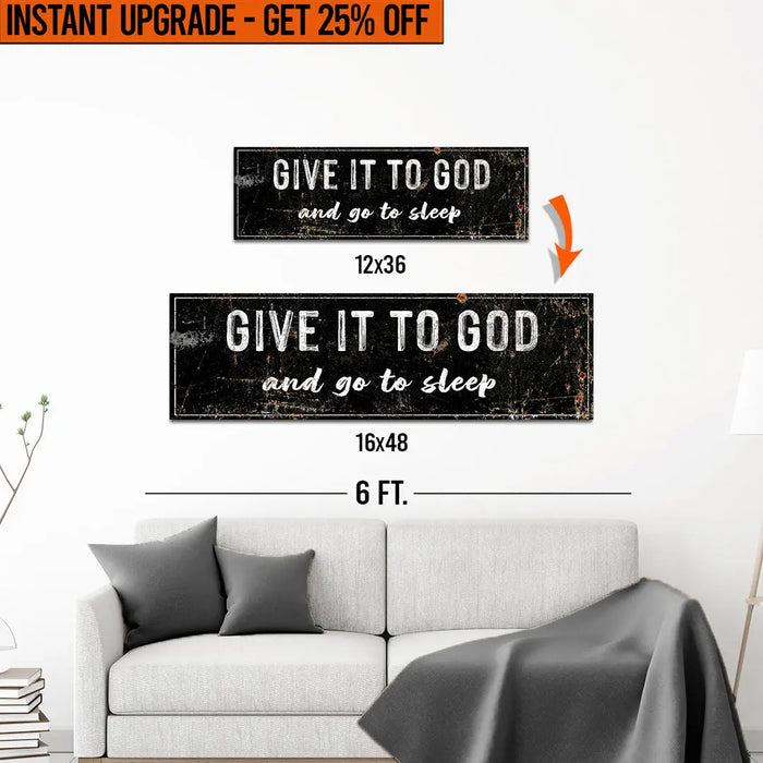 Upgrade Your 12x36 Inches 'Give it to God and Go to Sleep' (Style 2) Canvas To 16x48 Inches by Tailored Canvases