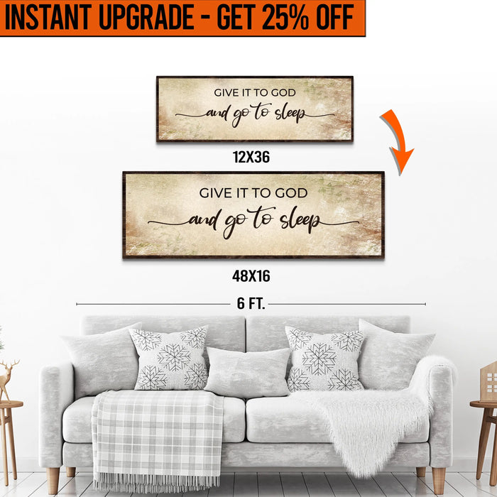 Upgrade Your 12x36 Inches (Style 3) 'GIVE IT TO GOD AND GO TO SLEEP CLASSIC' Canvas To 16x48 Inches by Tailored Canvases