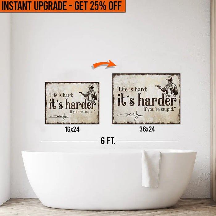 Upgrade Your 16x24 Inches 'Life Is Hard' Canvas To 36x24 Inches by Tailored Canvases
