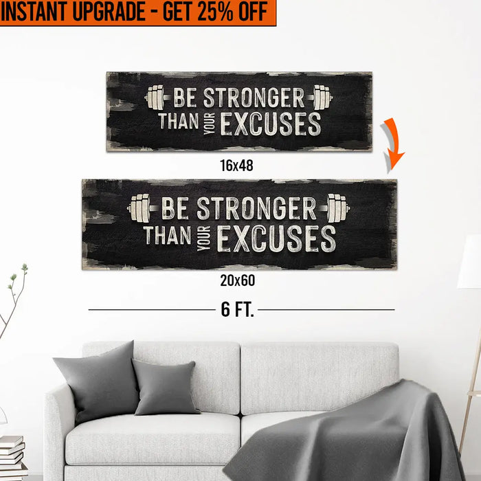 Upgrade Your 16x48 Inches 'Be Stronger Than Your Excuses' Canvas To 20x60 Inches by Tailored Canvases