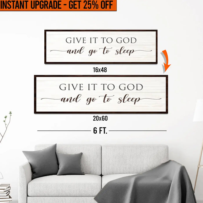 Upgrade Your 16x48 Inches 'Give It To God And Go To Sleep Sign VII' (Style 1) Canvas To 20x60 Inches by Tailored Canvases