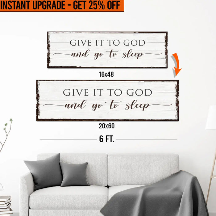 Upgrade Your 16x48 Inches 'Give It To God And Go To Sleep Sign VII' (Style 2) Canvas To 20x60 Inches by Tailored Canvases